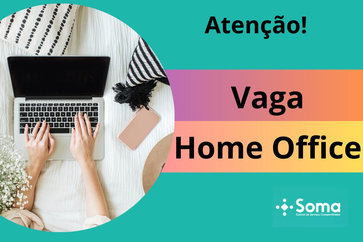 Vagas HOME OFFICE Empresa Soma Abre Oportunidades Para Trabalhar