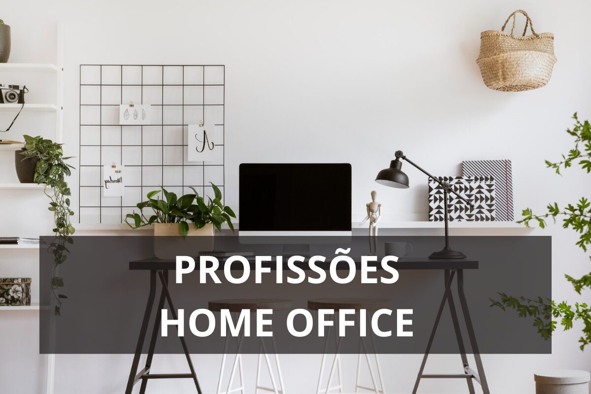 HOME OFFICE: 05 Profissões Para Você Trabalhar de Casa