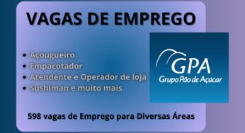 Grupo GPA Abre 598 Vagas de Emprego Para Diversas Áreas como Açougueiro, Empacotador, Atendente e Operador de loja, Sushiman e Muito Mais; Confira Todas as Oportunidades Aqui!