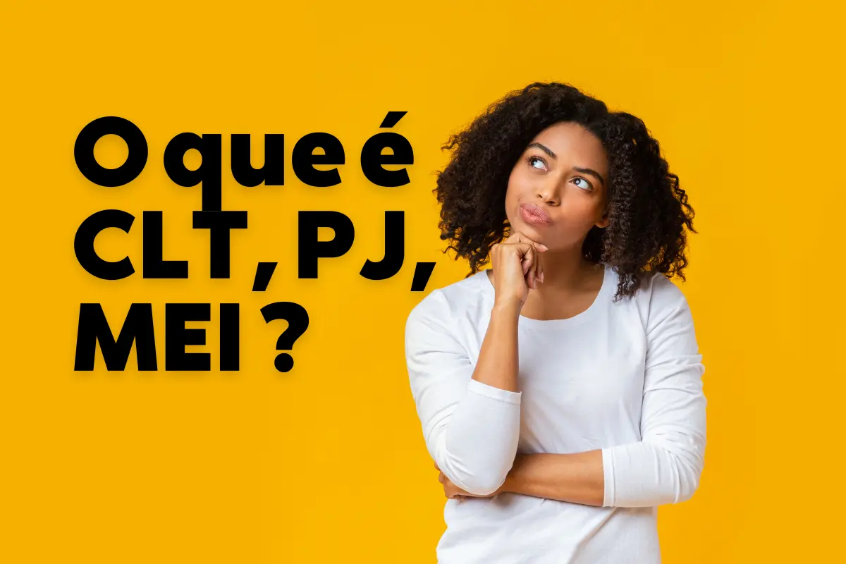 O que é CLT, PJ, MEI e quais as diferenças para o trabalhador