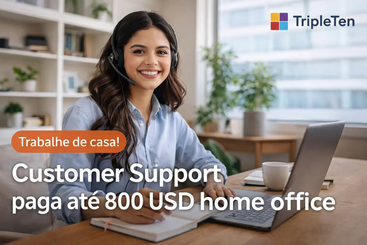 Vaga home office paga até 800 USD para Customer Support Agent